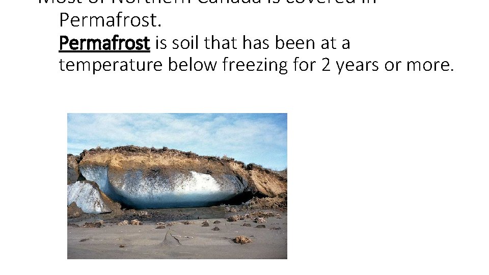Most of Northern Canada is covered in Permafrost is soil that has been at Most of Northern Canada is covered in Permafrost is soil that has been at