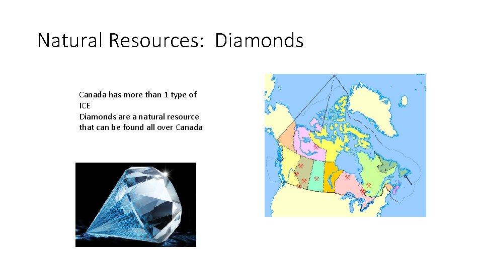 Natural Resources: Diamonds Canada has more than 1 type of ICE Diamonds are a Natural Resources: Diamonds Canada has more than 1 type of ICE Diamonds are a
