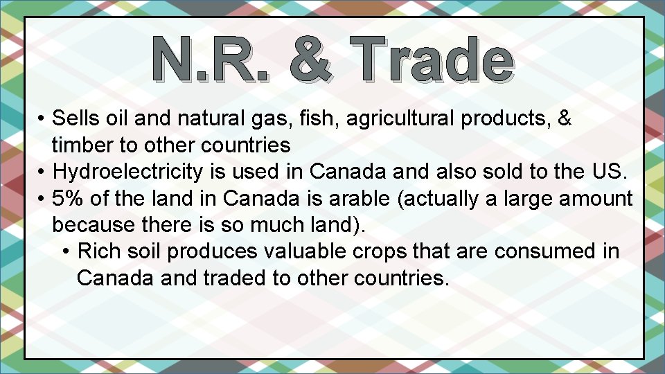 N. R. & Trade • Sells oil and natural gas, fish, agricultural products, & N. R. & Trade • Sells oil and natural gas, fish, agricultural products, &