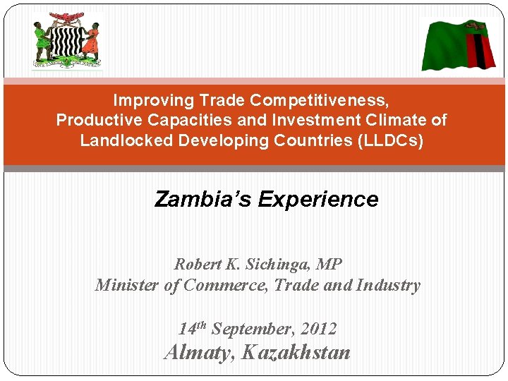 Improving Trade Competitiveness, Productive Capacities and Investment Climate of Landlocked Developing Countries (LLDCs) Zambia’s