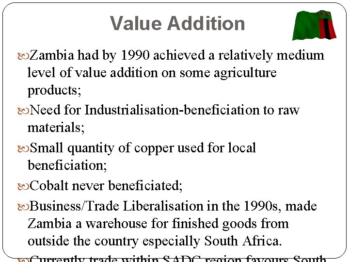 Value Addition Zambia had by 1990 achieved a relatively medium level of value addition