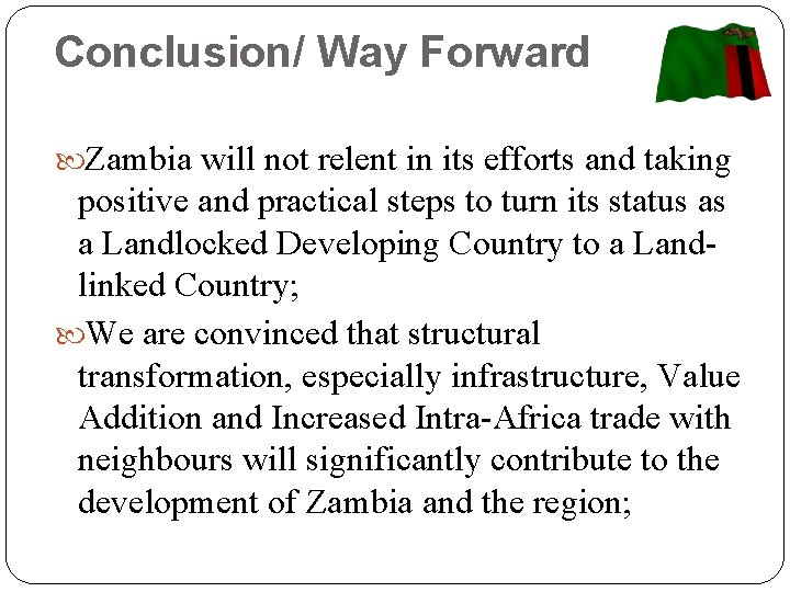 Conclusion/ Way Forward Zambia will not relent in its efforts and taking positive and