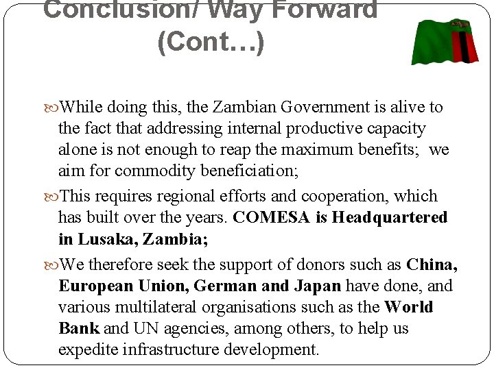 Conclusion/ Way Forward (Cont…) While doing this, the Zambian Government is alive to the