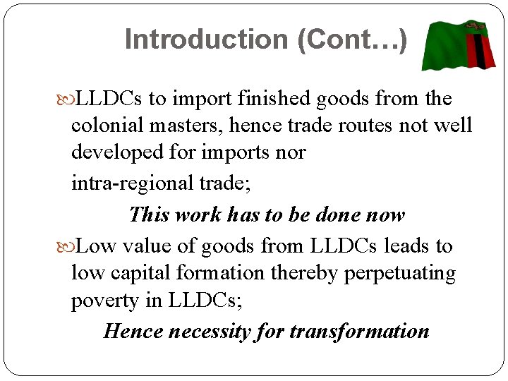 Introduction (Cont…) LLDCs to import finished goods from the colonial masters, hence trade routes