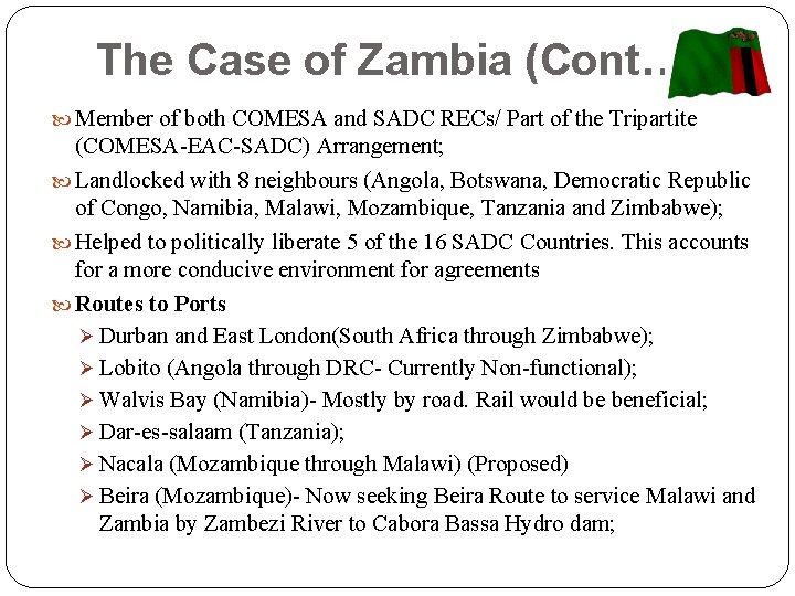 The Case of Zambia (Cont…) Member of both COMESA and SADC RECs/ Part of