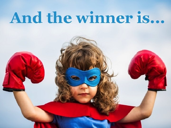 And the winner is. . . 