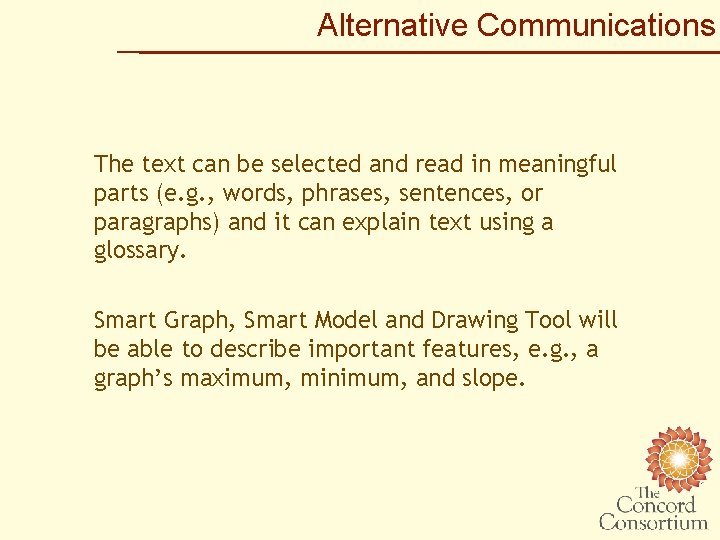 Alternative Communications The text can be selected and read in meaningful parts (e. g.