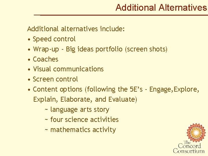 Additional Alternatives Additional alternatives include: • Speed control • Wrap-up - Big ideas portfolio