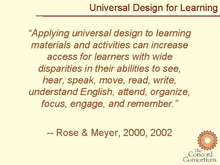 Universal Design for Learning “Applying universal design to learning materials and activities can increase