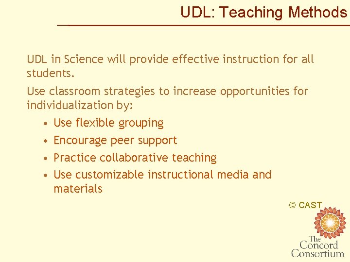 UDL: Teaching Methods UDL in Science will provide effective instruction for all students. Use