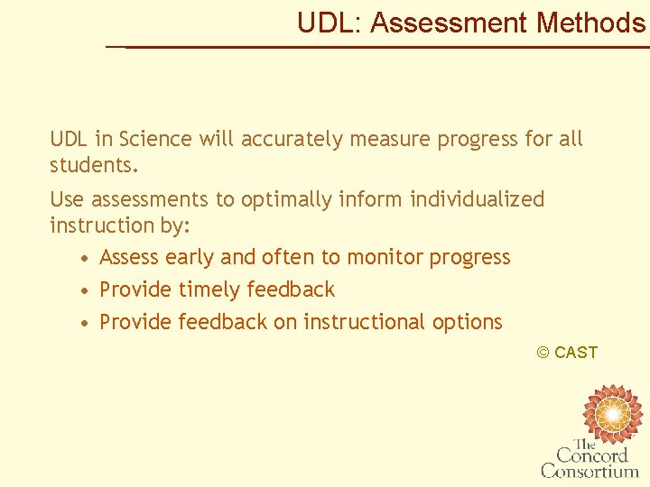 UDL: Assessment Methods UDL in Science will accurately measure progress for all students. Use