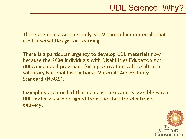 UDL Science: Why? There are no classroom-ready STEM curriculum materials that use Universal Design