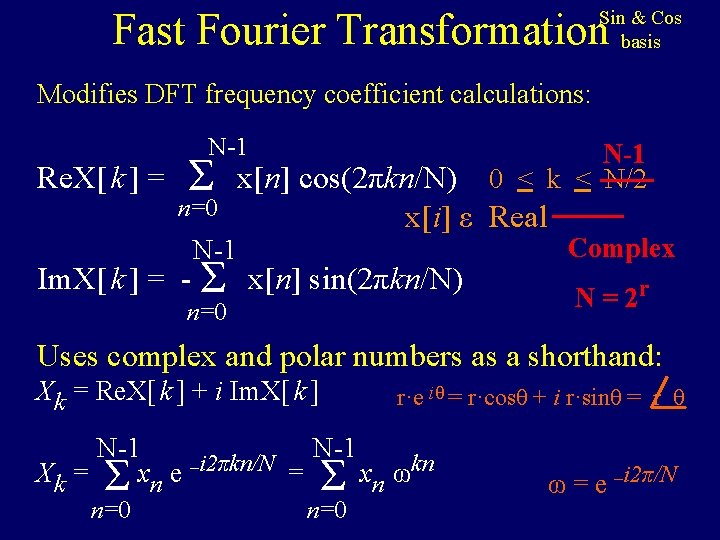 Fast Fourier Transformation Sin & Cos basis Modifies DFT frequency coefficient calculations: Re. X[