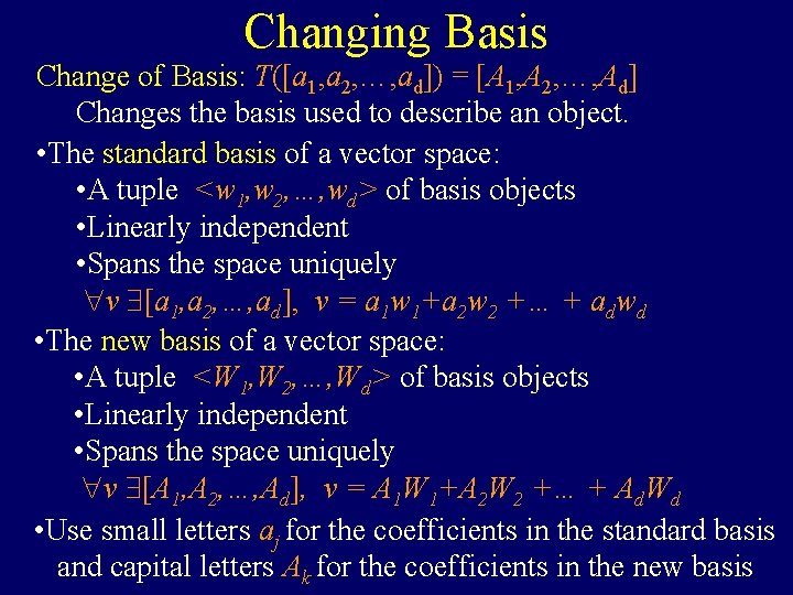 Changing Basis Change of Basis: T([a 1, a 2, …, ad]) = [A 1,