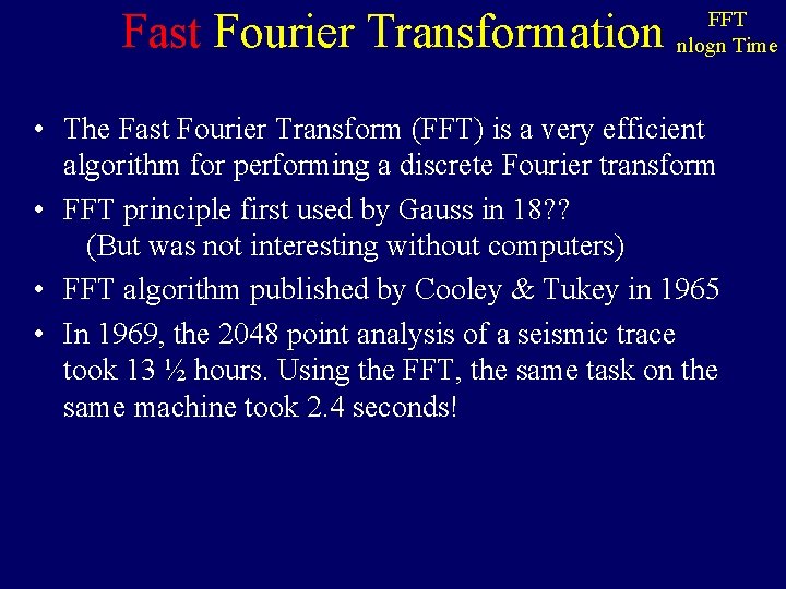 Fast Fourier Transformation FFT nlogn Time • The Fast Fourier Transform (FFT) is a