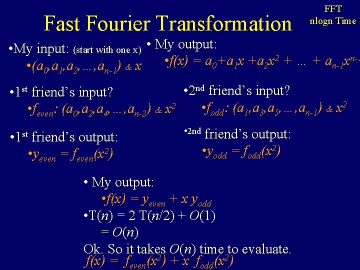 Fast Fourier Transformation FFT nlogn Time • My input: (start with one x) •