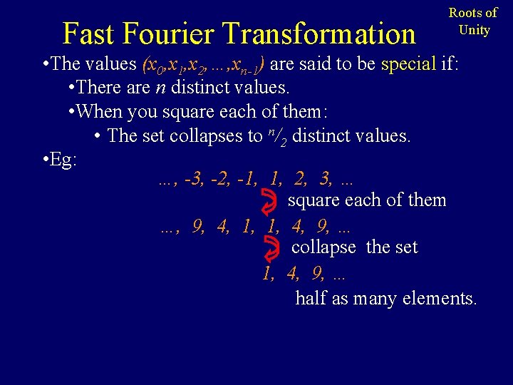 Fast Fourier Transformation Roots of Unity • The values (x 0, x 1, x