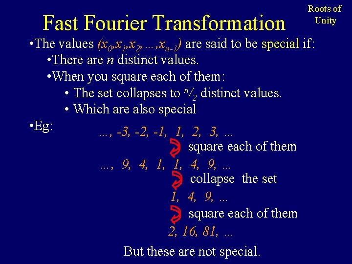 Fast Fourier Transformation Roots of Unity • The values (x 0, x 1, x