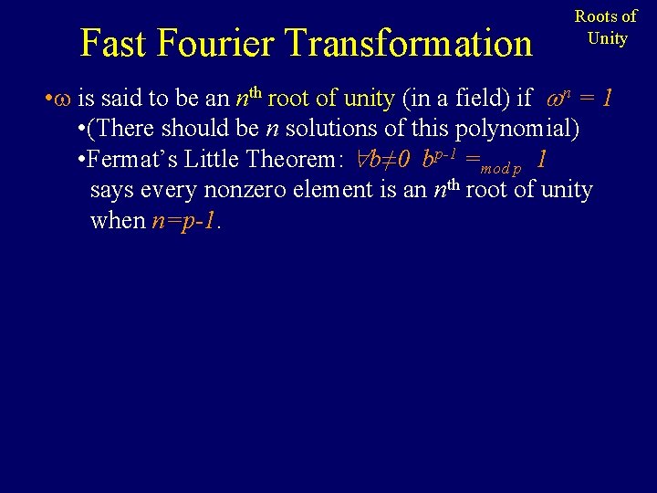 Fast Fourier Transformation Roots of Unity • is said to be an nth root