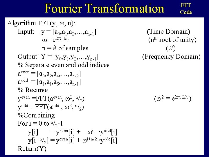 Fourier Transformation Algorithm FFT(y, , n): Input: y = [a 0, a 1, a