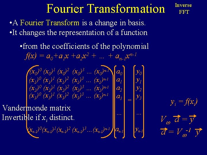 Fourier Transformation Inverse FFT • A Fourier Transform is a change in basis. •