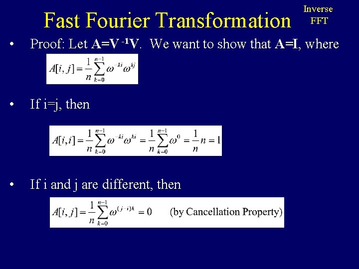 Fast Fourier Transformation Inverse FFT • Proof: Let A=V -1 V. We want to