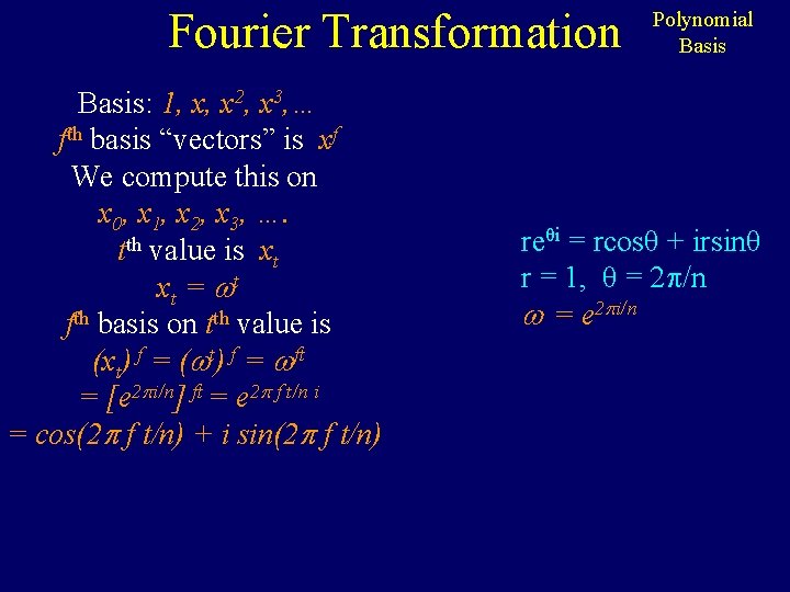 Fourier Transformation Basis: 1, x, x 2, x 3, … fth basis “vectors” is