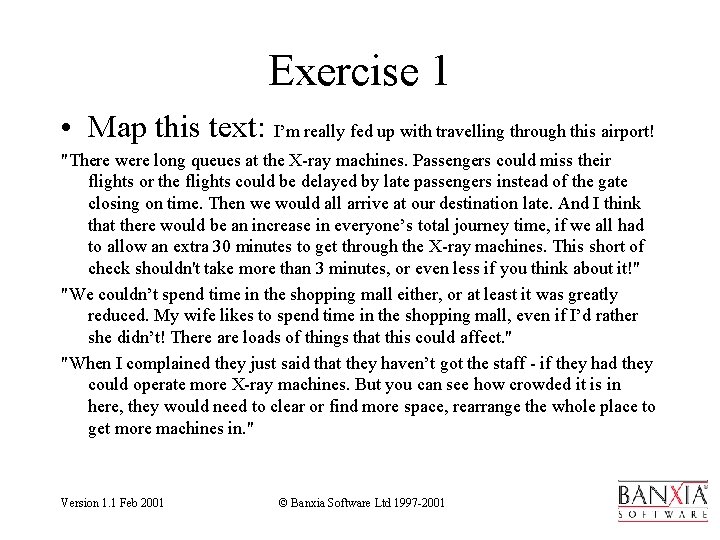 Exercise 1 • Map this text: I’m really fed up with travelling through this