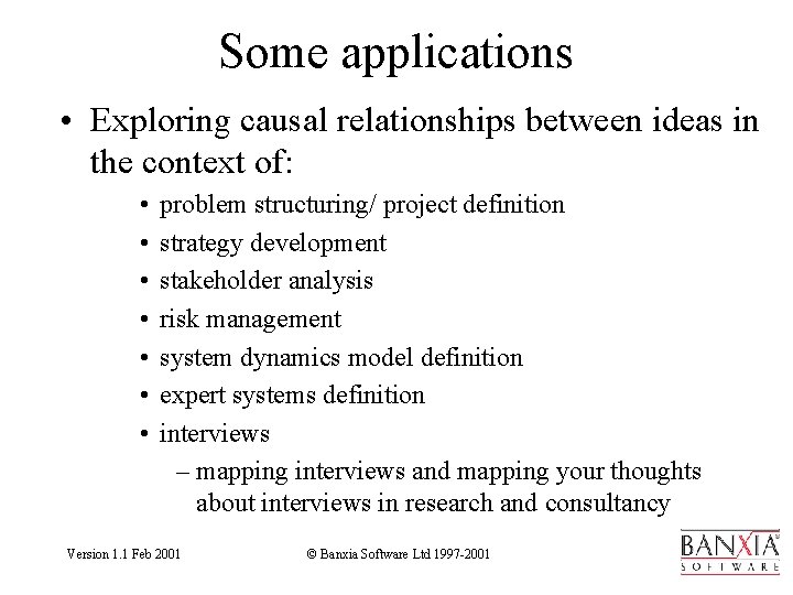 Some applications • Exploring causal relationships between ideas in the context of: • •