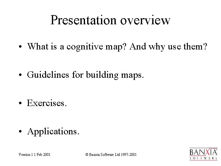 Presentation overview • What is a cognitive map? And why use them? • Guidelines
