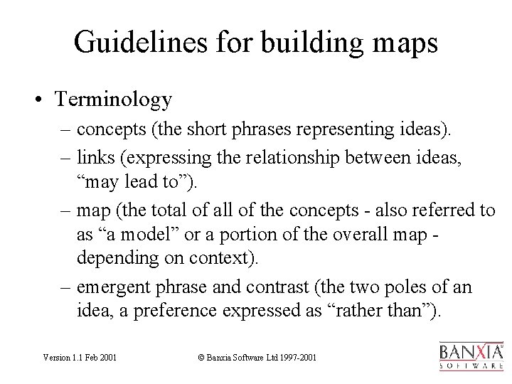 Guidelines for building maps • Terminology – concepts (the short phrases representing ideas). –