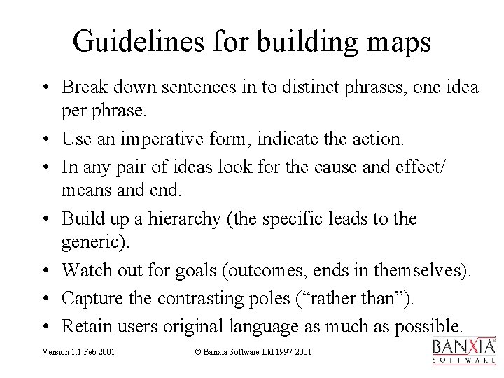 Guidelines for building maps • Break down sentences in to distinct phrases, one idea