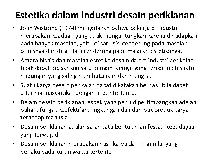 Estetika dalam industri desain periklanan • John Wistrand (1974) menyatakan bahwa bekerja di industri