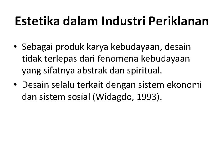 Estetika dalam Industri Periklanan • Sebagai produk karya kebudayaan, desain tidak terlepas dari fenomena