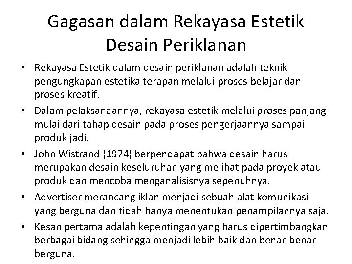 Gagasan dalam Rekayasa Estetik Desain Periklanan • Rekayasa Estetik dalam desain periklanan adalah teknik