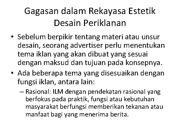 Gagasan dalam Rekayasa Estetik Desain Periklanan • Sebelum berpikir tentang materi atau unsur desain,