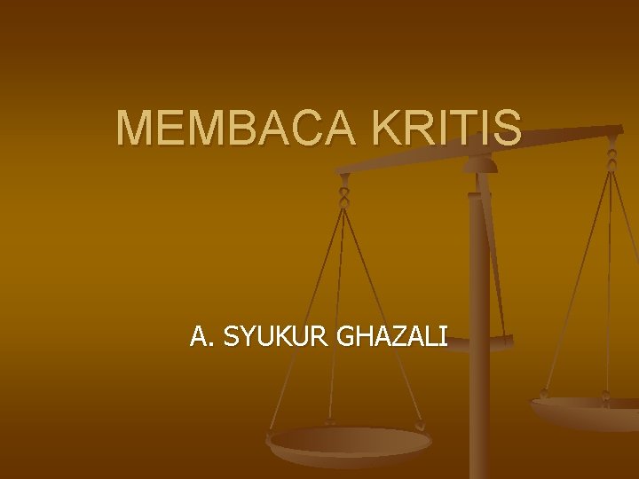 MEMBACA KRITIS A. SYUKUR GHAZALI 