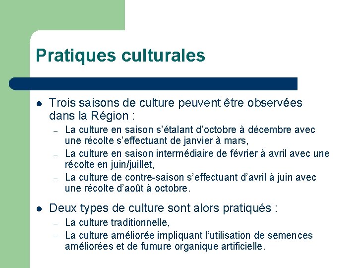 Pratiques culturales l Trois saisons de culture peuvent être observées dans la Région :