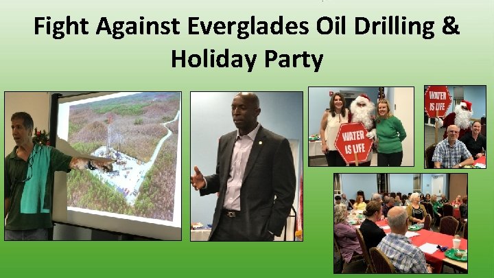 Fight Against Everglades Oil Drilling & Holiday Party 