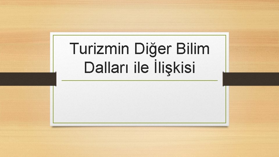 Turizmin Diğer Bilim Dalları ile İlişkisi 