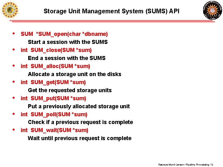 Storage Unit Management System (SUMS) API • • SUM *SUM_open(char *dbname) Start a session Storage Unit Management System (SUMS) API • • SUM *SUM_open(char *dbname) Start a session