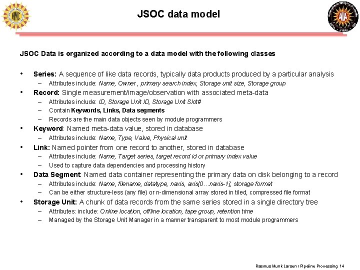 JSOC data model JSOC Data is organized according to a data model with the JSOC data model JSOC Data is organized according to a data model with the