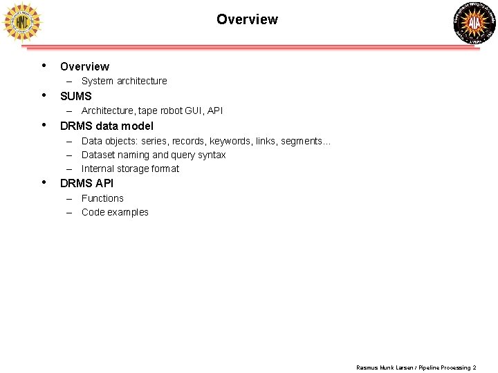 Overview • Overview – System architecture • SUMS – Architecture, tape robot GUI, API Overview • Overview – System architecture • SUMS – Architecture, tape robot GUI, API