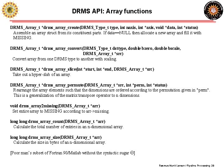 DRMS API: Array functions DRMS_Array_t *drms_array_create(DRMS_Type_t type, int naxis, int *axis, void *data, int DRMS API: Array functions DRMS_Array_t *drms_array_create(DRMS_Type_t type, int naxis, int *axis, void *data, int