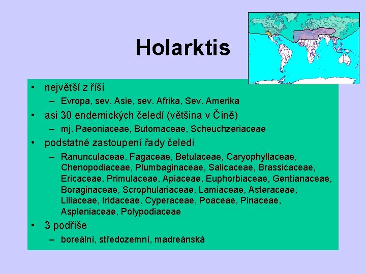 Holarktis • největší z říší – Evropa, sev. Asie, sev. Afrika, Sev. Amerika •