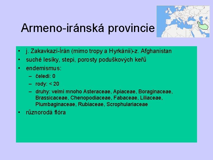 Armeno-iránská provincie • j. Zakavkazí-Írán (mimo tropy a Hyrkánii)-z. Afghanistan • suché lesíky, stepi,