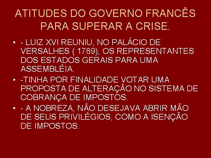 ATITUDES DO GOVERNO FRANCÊS PARA SUPERAR A CRISE. • - LUIZ XVI REUNIU, NO