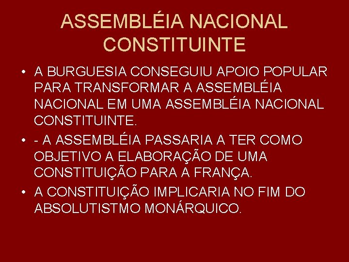 ASSEMBLÉIA NACIONAL CONSTITUINTE • A BURGUESIA CONSEGUIU APOIO POPULAR PARA TRANSFORMAR A ASSEMBLÉIA NACIONAL