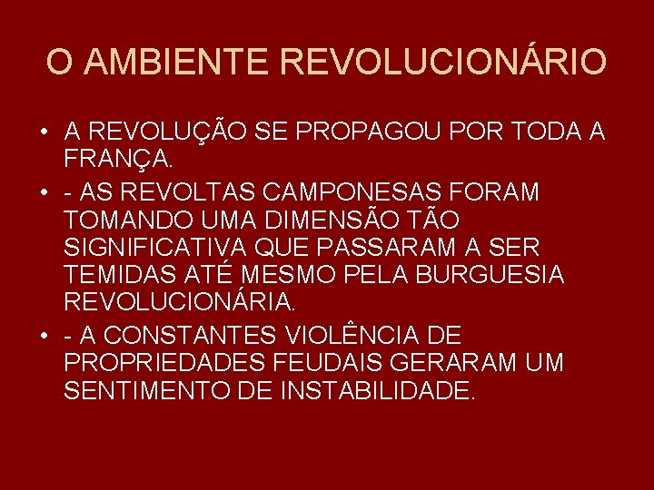 O AMBIENTE REVOLUCIONÁRIO • A REVOLUÇÃO SE PROPAGOU POR TODA A FRANÇA. • -