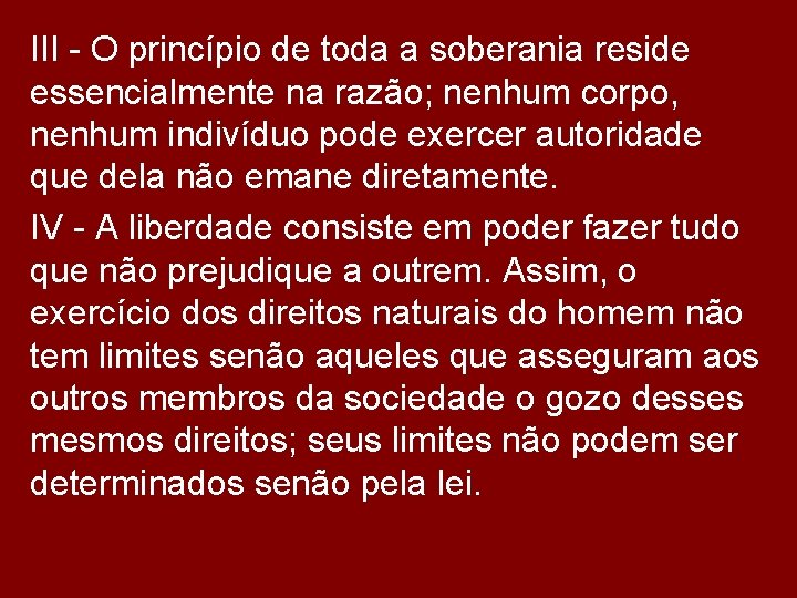 III - O princípio de toda a soberania reside essencialmente na razão; nenhum corpo,